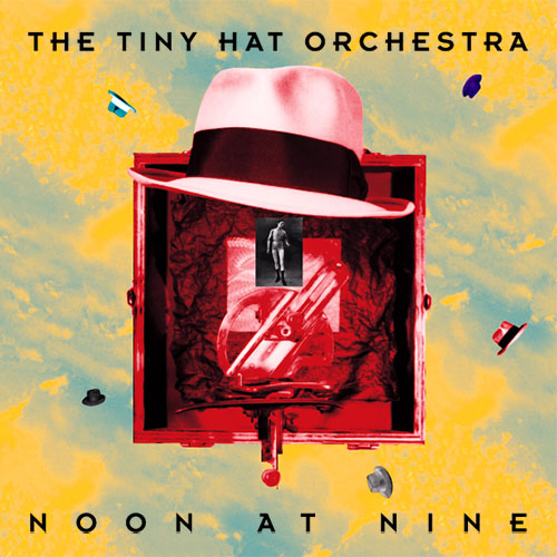 Tiny Hat Orchestra Noon at Nine CD Cover